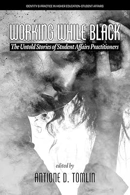 Working While Black (Identity & Practice in Higher Education & Student Affairs)