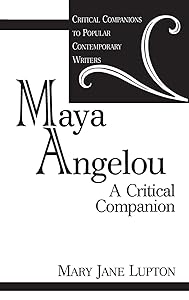 Maya Angelou: A Critical Companion (Critical Companions to Popular Contemporary Writers) by Mary Jane Lupton