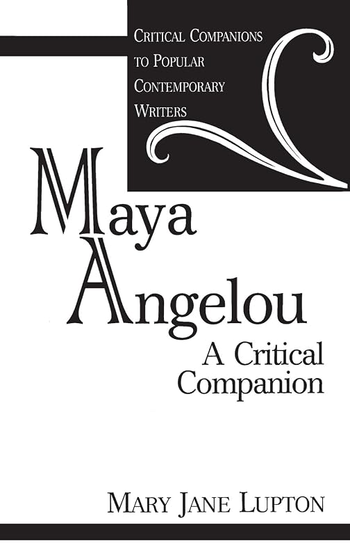 Maya Angelou: A Critical Companion (Critical Companions to Popular Contemporary Writers) by Mary Jane Lupton