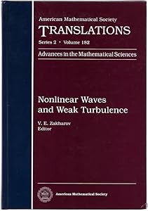 Nonlinear Waves and Weak Turbulence (Advances in the Mathematical Sciences, 36) by V. E. Zakharov
