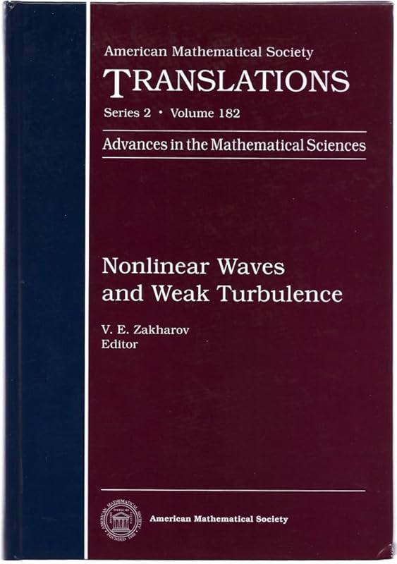 Nonlinear Waves and Weak Turbulence (Advances in the Mathematical Sciences, 36) by V. E. Zakharov