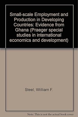 Small-scale employment and production in developing countries: Evidence from Ghana (Praeger special studies in international economics and development)