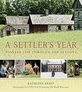 A Settler's Year: Pioneer Life through the Seasons