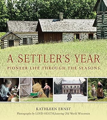A Settler's Year: Pioneer Life through the Seasons
