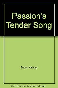 Passion's Tender Song by Ashley Snow