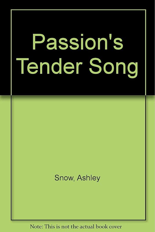 Passion's Tender Song by Ashley Snow