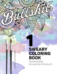 Sweary Coloring Book: Swear Words Relaxation for Adults with Mandalas & Paisley Designs (Swear Word Adult Coloring Book) (Volume 1)