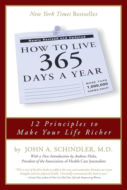 How To Live 365 Days A Year by John A. Schindler MD
