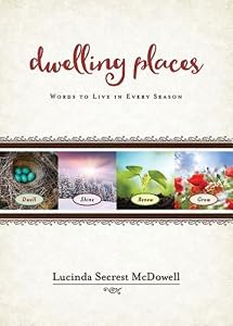 Dwelling Places: Words to Live in Every Season by Lucinda Secrest McDowell