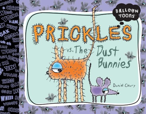 Balloon Toons: Prickles Vs. The Dust Bunnies by Daniel Cleary
