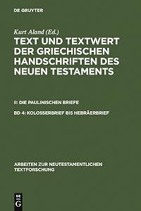 Kolosserbrief bis Hebräerbrief (Arbeiten zur neutestamentlichen Textforschung, 19) (German Edition) by Kurt Aland