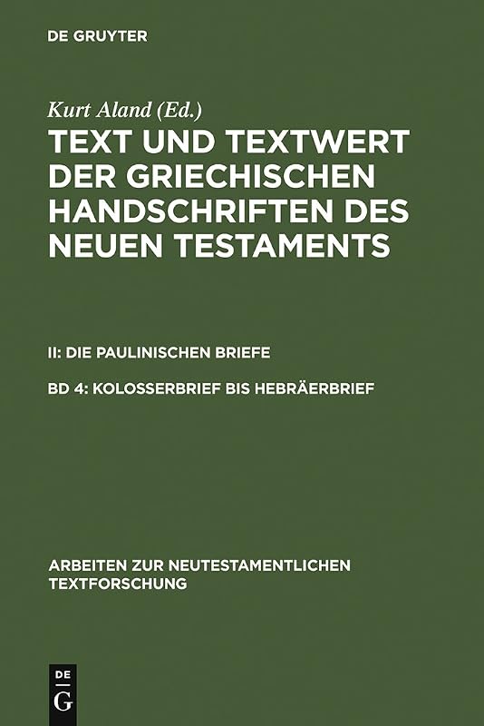 Kolosserbrief bis Hebräerbrief (Arbeiten zur neutestamentlichen Textforschung, 19) (German Edition) by Kurt Aland
