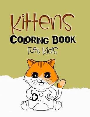 Kitten Coloring Books For Kids Ages 4-8/ Cute Kitten Coloring Books: Cat Coloring Books For Kids/Coloring Books For Kids