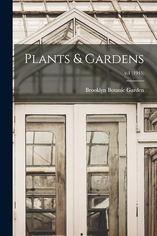 Plants & Gardens; v.1 (1945) by Brooklyn Botanic Garden