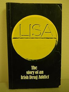 Lisa: The story of an Irish drug addict by Lisa