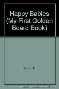 The Happy Baby Book (My First Golden Board Book)
