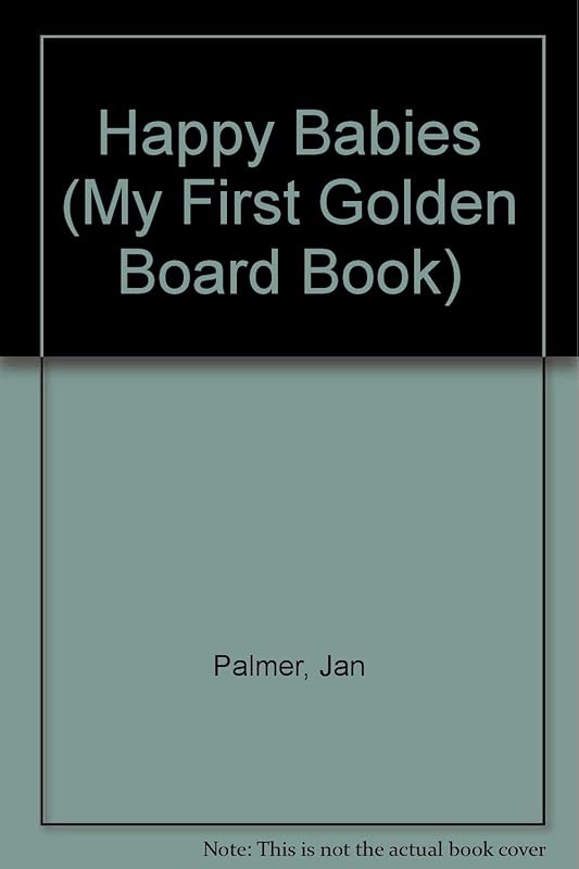 The Happy Baby Book (My First Golden Board Book) by Western Publishing