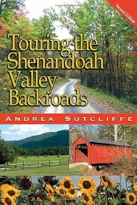 Touring the Shenandoah Valley Backroads, Second Edition by Andrea Sutcliffe
