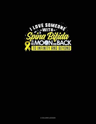 I Love Someone With Spina Bifida To The Moon & Back To Infinity & Beyond: 3 Column Ledger