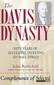 The Davis Dynasty: 50 Years of Successful Investing on Wall Street by John Rothchild