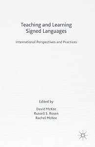 Teaching and Learning Signed Languages: International Perspectives and Practices by D. McKee