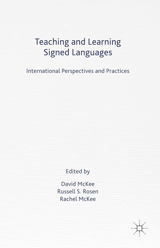 Teaching and Learning Signed Languages: International Perspectives and Practices by D. McKee