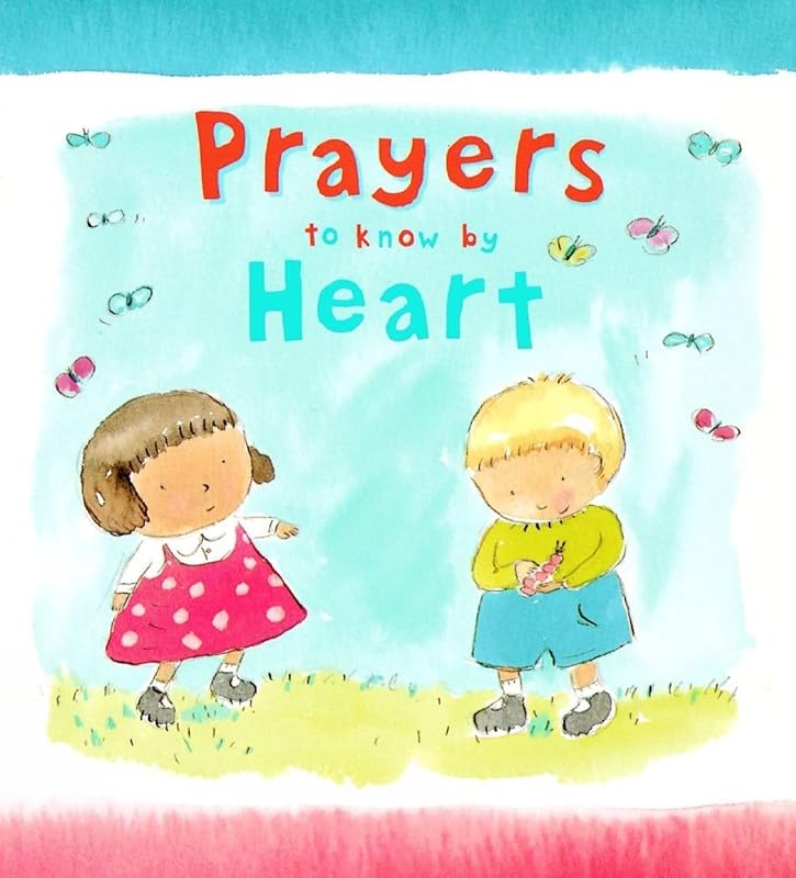 Prayers to Know by Heart by Lois Rock