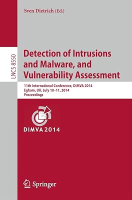Detection of Intrusions and Malware, and Vulnerability Assessment: 11th International Conference, DIMVA 2014, Egham, UK, July 10-11, 2014, Proceedings (Security and Cryptology)