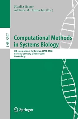 Computational Methods in Systems Biology: 6th International Conference CMSB 2008, Rostock, Germany, October 12-15, 2008. Proceedings (Lecture Notes in Computer Science, 5307)