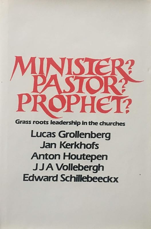 Minister? Pastor? Prophet?: Grass-Roots Leadership in the Churches by Lucus Grollenber