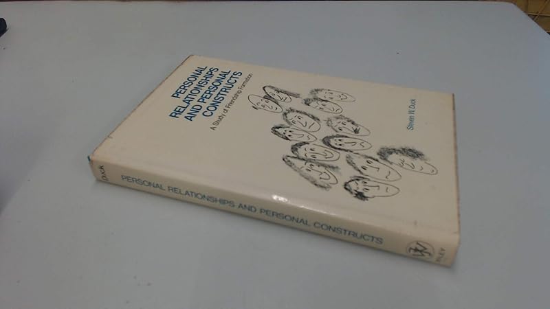 Personal Relationships and Personal Constructs: A Study of Friendship Formation by Steve Duck