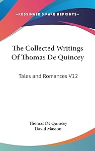 The Collected Writings Of Thomas De Quincey: Tales and Romances V12 by Thomas de Quincey