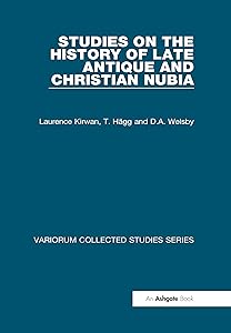 Studies on the History of Late Antique and Christian Nubia (Variorum Collected Studies) by Laurence Kirwan
