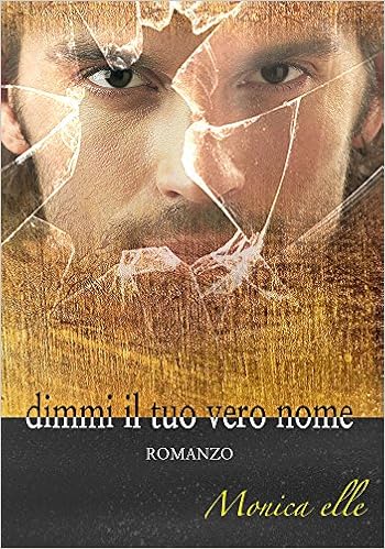 Monica Lazzarotti - Dimmi il tuo vero nome (2015)