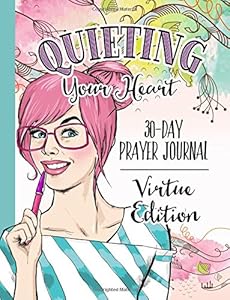 Quieting Your Heart : Prayer Journal - Virtue Edition