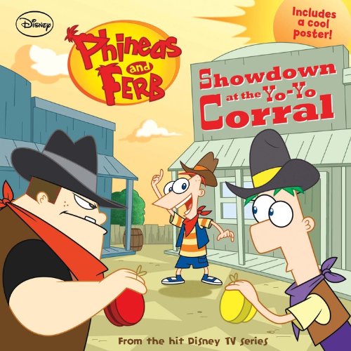 Phineas and Ferb #9: Showdown at the Yo-Yo Corral by Disney Book Group
