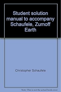Student solution manual to accompany Schaufele, Zumoff Earth algebra: College algebra with applications to environmental issues : preliminary version by Christopher Schaufele