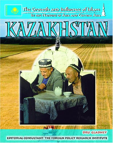 Kazakhstan (The Growth and Influence of Islam in the Nations of Asia and Central Asia) by Jim Corrigan
