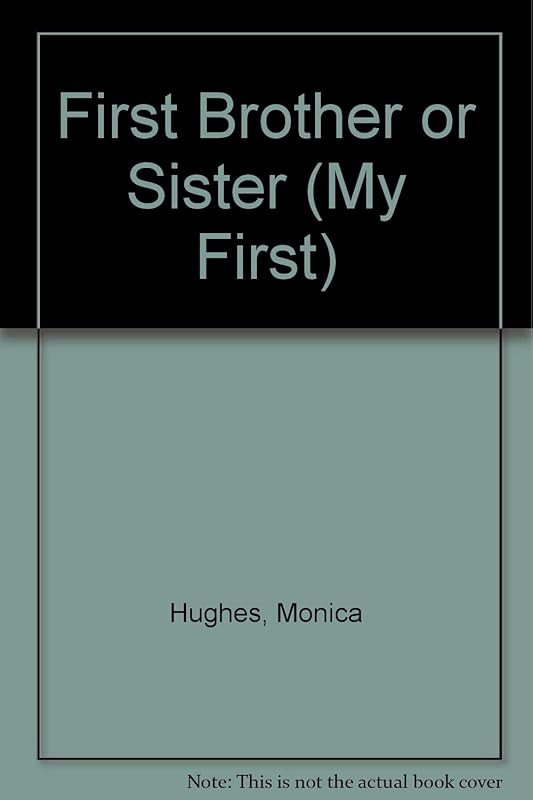 First Brother or Sister (My First) by Monica Hughes
