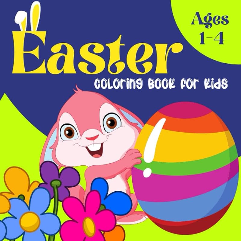 Easter Coloring Book for Kids Ages 1-4: Easter Basket Stuffer for Toddlers and Preschoolers Kids with Easy and Simple Drawings of Bunny, Egg and More by Richard O'Richelle