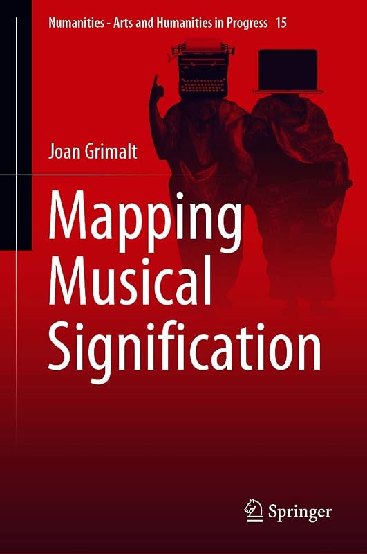 Mapping Musical Signification (Numanities - Arts and Humanities in Progress Book 15) by Joan Grimalt