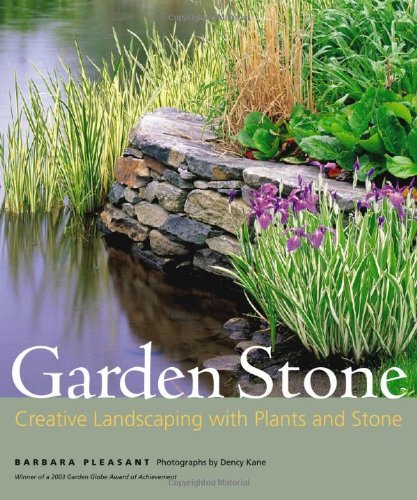 Garden Stone: Creative Landscaping with Plants and Stone by Barbara Pleasant