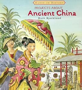 Projects About Ancient China (Hands-on History)
