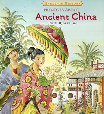 Projects About Ancient China (Hands-on History)