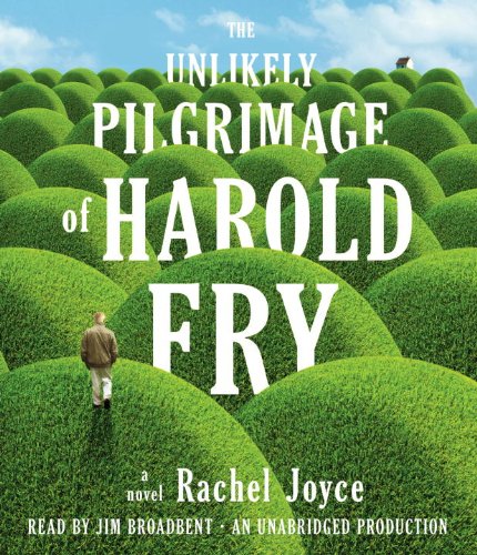 The Unlikely Pilgrimage of Harold Fry: A Novel by Rachel Joyce