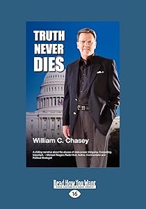 Truth Never Dies by William C. Chasey