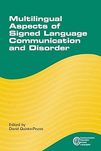 Multilingual Aspects of Signed Language Communication and Disorder (Communication Disorders Across Languages, 11) by David Quinto-Pozos