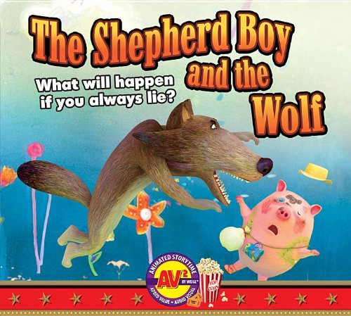 The Shepherd Boy and the Wolf: What Will Happen If You Always Lie? by Aesop