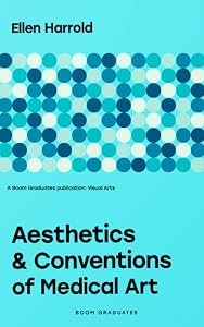 Aesthetics and Conventions of Medical Art (Visual arts) by Ellen Harrold