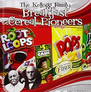The Kellogg Family: Breakfast Cereal Pioneers